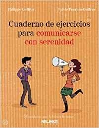 Cuaderno de ejercicios para comunicarse con serenidad | 9788415322498