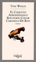 El coqueto aerodinámico rocanrol color caramelo de ron | 9788483105214 | Wolfe, Tom