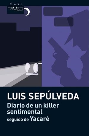 Diario de un killer sentimental seguido de Yacaré | 9788483835883 | Sepúlveda, Luis
