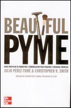 BEATIFUL PYME. ESTRATEGIAS DE MARKETING PARA PEQUE|AS Y MEDIANAS EMPRESAS | 9788448142322 | Pérez-Tomé,Julio;Smith,Christopher