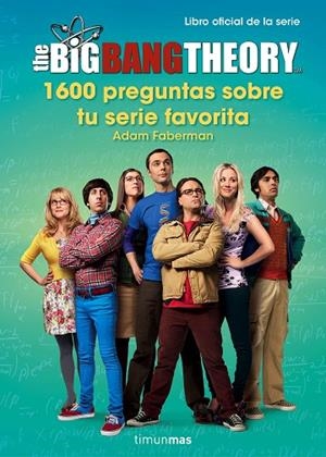 The Big Bang Theory. 1.600 preguntas sobre tu serie favorita | 9788445003077 | Faberman, Adam
