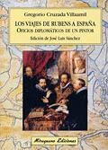 Los Viajes de Rubens a España. Oficios diplomáticos de un pintor | 9788478132720 | Cruzada Villaamil, Gregorio