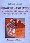 Dietoterapia energética según los cinco elementos en la Medicina Tradicional China | 9788478132010 | Guerín Figueras, Patricia
