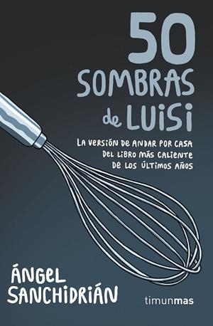 50 sombras de Luisi | 9788445004975 | Sanchidrián, Ángel
