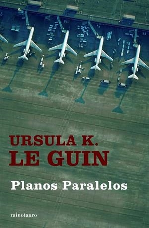Planos paralelos | 9788445075487 | Le Guin, Ursula K.