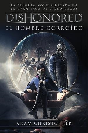 Dishonored. El hombre corroído | 9788445004487 | Christopher, Adam