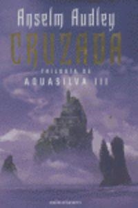 Cruzada. La trilogía de Aquasilva, III | 9788445075234 | Audley, Anselm