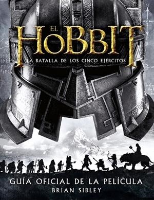 El Hobbit: La Batalla de los Cinco Ejércitos. Guía oficial de la película | 9788445002216 | Sibley, Brian