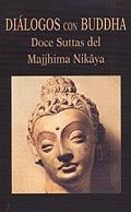 Diálogos con Buddha. Doce Suttas del Majjhima Nikâya | 9788478131655 | Anónimo