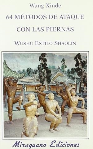 64 Métodos de Ataque con las Piernas. Wushu Estilo Shaolin | 9788478131020 | Xinde, Wang