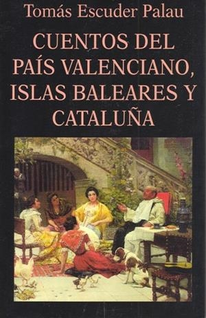 Cuentos del País Valenciano, Islas Baleares y Cataluña | 9788478131488 | Escuder Palau, Tomás