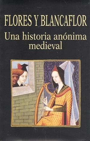 Flores y Blancaflor. Una historia anónima medieval | 9788478131631 | Anónimo