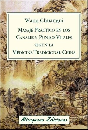 Masaje práctico en los Canales y Puntos Vitales según la Medicina Tradicional China | 9788478134076 | Wang Chuangui