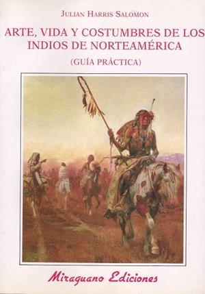Arte Vida y Costumbres de los Indios de Norteamérica. Guía Práctica | 9788478130900 | Salomon, Julian Harris