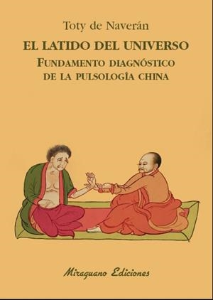 El latido del Universo. Fundamento diagnóstico de la pulsología china | 9788478134441 | De Naverán Arriero, Encarnación
