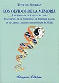 Los Olvidos de la Memoria. A propósito de la Acupuntura como tratamiento de la Enfermedad de Alzheimer basado en el Código Genético descrito en el I-C | 9788478132379 | De Naverán Arriero, Encarnación