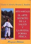 Artes Marciales. El Arte Secreto de la Salud y la Buena Forma Física | 9788478132126 | Iedwab, Claudio A. y Standerfer, Roxanne L.