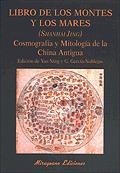 Libro de los Montes y los Mares. (Shanhai Jing). Cosmografía y Mitología de la China Antigua | 9788478132102 | Yao Ning y Gabriel García-Noblejas (Edic.)
