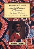Narración de la vida de Olaudah Equiano, el Africano, escrita por él mismo. Autobiografía de un esclavo liberto africano | 9788478131983 | Equiano, Olaudah