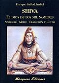 Shiva, el dios de los mil nombres. Símbolos, mitos, tradición y culto | 9788478132331 | Gallud Jardiel, Enrique
