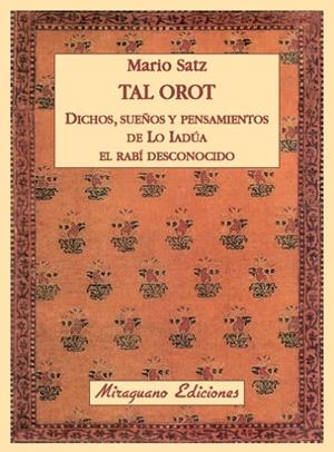 Tal Orot. Dichos, pensamientos y sueños de Lo Iadúa el Rabí Desconocido | 9788478133963 | Satz Tetelbaum, Mario