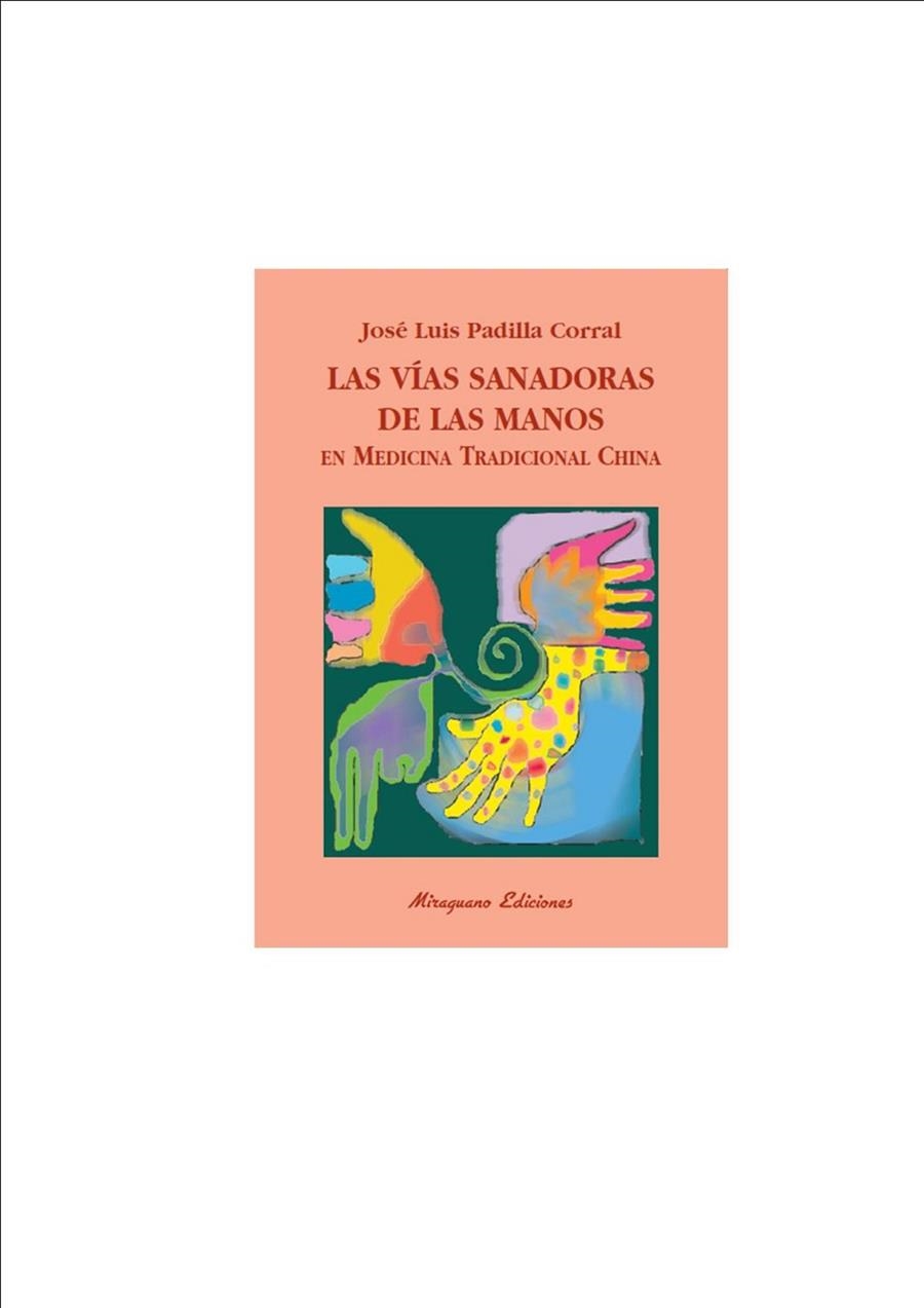 Las vías sanadoras de las manos en Medicina Tradicional China | 9788478133406 | Padilla Corral, José Luis