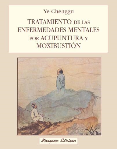 Tratamiento de las Enfermedades Mentales por Acupuntura y Moxibustión | 9788478130726 | Chenggu, Ye