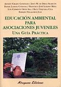 Educación Ambiental para Asociaciones Juveniles. Una Guía Práctica | 9788478132423 | Varios autores