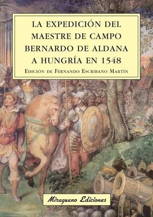 La expedición del maestre de campo Bernardo de Aldana a Hungría en 1548 | 9788478133574 | Anónimo