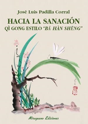 Hacia la sanación. Qi gong estilo "Ba Han Seng" | 9788478134595 | Padilla Corral, José Luis
