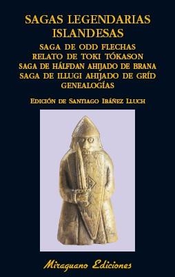 Sagas legendarias islandesas. Saga de Odd Flechas. Relato de Toki Tókason. Saga de Hálfdan ahijado de Brana. Saga de Illugi ahijado de Gríd. Genealogí | 9788478134601
