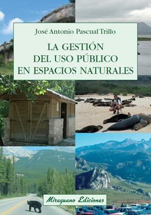 La gestión del uso público en espacios naturales | 9788478133130 | Pascual Trillo, José Antonio
