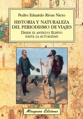 Historia y naturaleza del periodismo de viajes desde el antiguo Egipto hasta la actualidad | 9788478133062 | Rivas Nieto, Pedro Eduardo