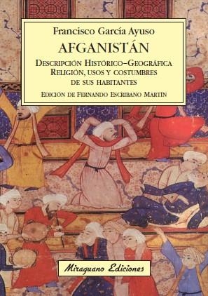 Afganistán. Descripción histórico-geográfica del país. Religión, usos y costumbres de sus habitantes. | 9788478133796 | García Ayuso, Francisco