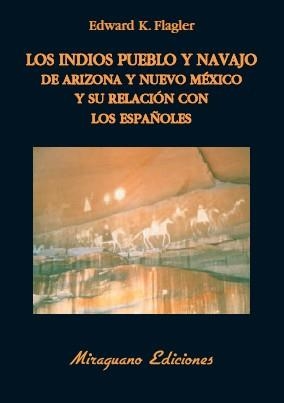 Los indios Pueblo y Navajo de Arizona y Nuevo Méjico y su relación con los españoles | 9788478133680 | Flagler, Edward K.