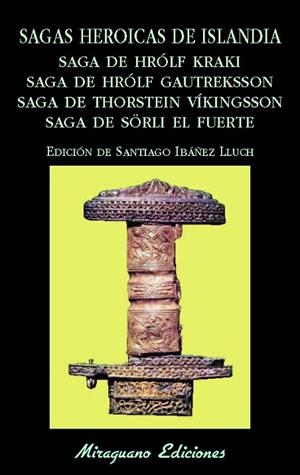 Sagas heroicas de Islandia. Saga de Hrólf Kraki. Saga de Hrólf Gautreksson. Saga de Thorstein Víkingsson. Saga de Sörli el Fuerte | 9788478134434 | Anónimo