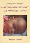 La homeopatía prenatal y los niños del futuro | 9788478132898 | Jordan-Desgain, Jenny