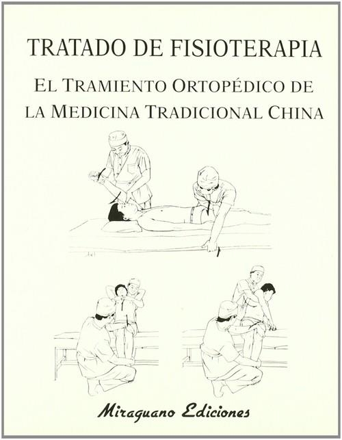 Tratado de Fisioterapia. El Tratamiento Ortopédico de la Medicina Tradicional China | 9788478131228 | Chen Zhengguang y otros