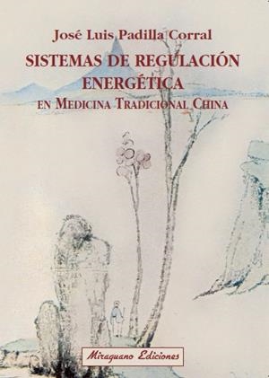 Sistemas de regulación energética en medicinatradicional china | 9788478133017 | Padilla Corral, José Luis