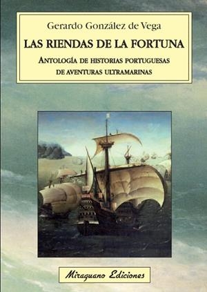 Las riendas de la fortuna. Antología de historias portuguesas de aventuras ultramarinas | 9788478134007 | Gonzalez de Vega, Gerardo