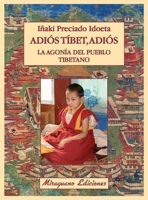 Adiós Tíbet, adiós. La agonía del pueblo tibetano | 9788478134021 | Preciado Idoeta, Iñaki