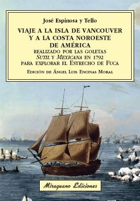 Viaje a la Isla de Vancouver y a la costa Noroeste de América realizado por las goletas Sutil y Mexicana en 1792 para explorar el Estrecho de Fuca | 9788478134717 | Espinosa y Tello, José
