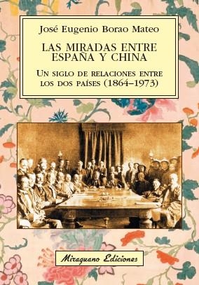 Las miradas entre España y China. Un siglo de relaciones entre los dos países (1864-1973) | 9788478134632 | Borao Mateo, José Eugenio