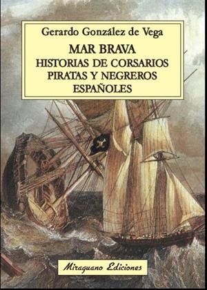 Mar Brava. Historias de corsarios, piratas y negreros españoles | 9788478134106 | Gónzalez de Vega, Gerardo