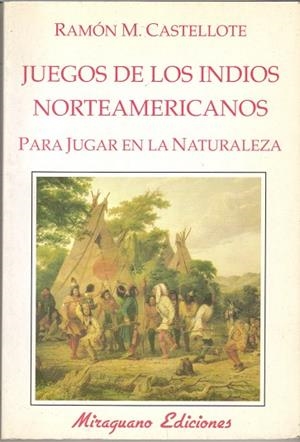 Juegos de los Indios Norteamericanos para Jugar en la Naturaleza | 9788485639625 | Castellote, Ramón M.