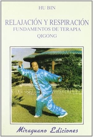 Relajación y Respiración. Fundamentos de Terapia Qigong | 9788478131273 | Hu Bin