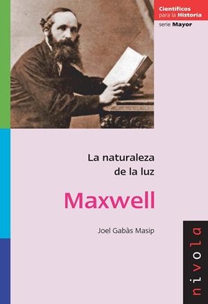 MAXWELL. La naturaleza de la luz | 9788492493876 | Gabàs Masip, Joel