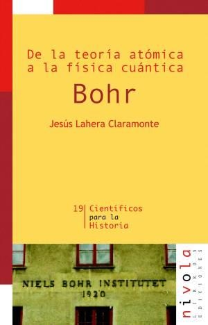 De la teoría atómica a la física cuántica. BOHR | 9788492493739 | Lahera Claramonte, Jesús
