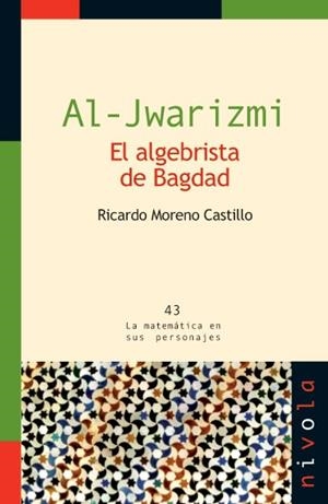 AL-JWARIZMI. El algebrista de Bagdad | 9788492493586 | Moreno Castillo, Ricardo