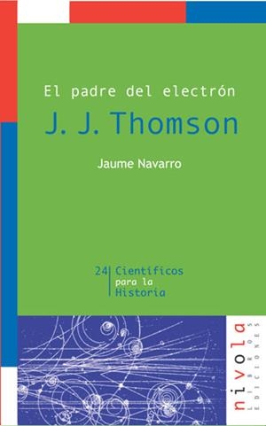 El padre del electrón. J. J. Thomson | 9788496566248 | Navarro Vives, Jaume